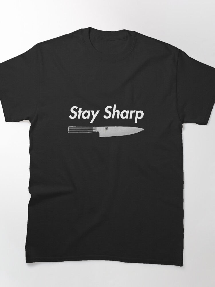 Chef Knife Stay Sharp Classic T-Shirt